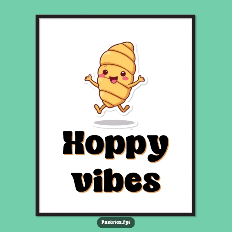 Funny Croissant Hop Poster: Cheerful Pastry, Joyful Hop Art, Perfect Gift